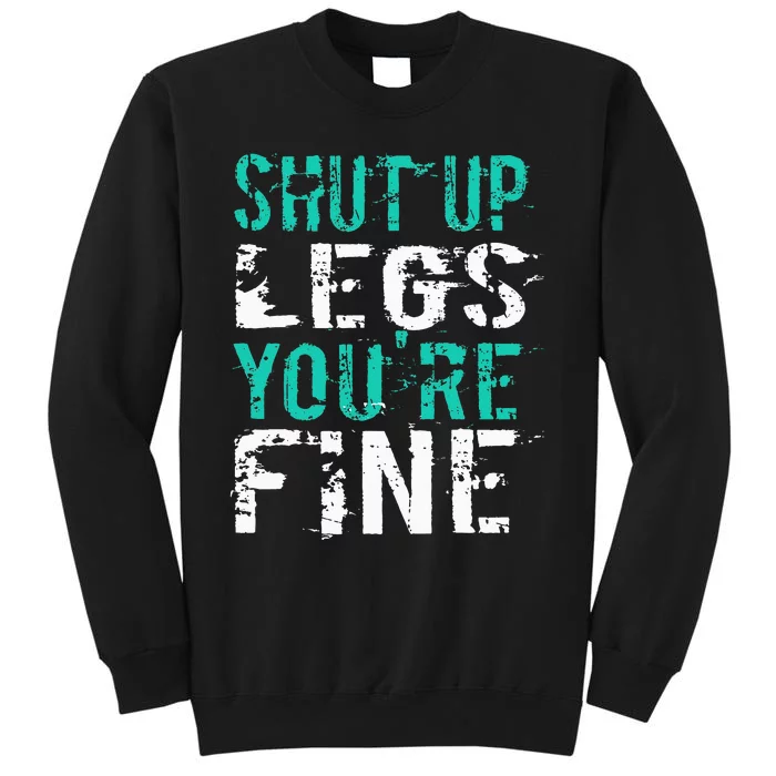 Shut Up Legs YouRe Fine Funny Workout Sweatshirt