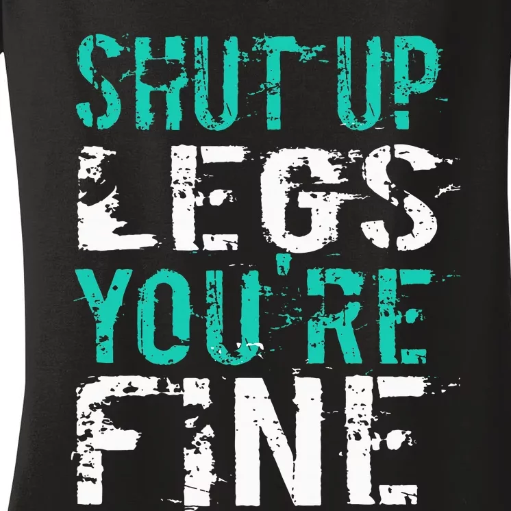 Shut Up Legs YouRe Fine Funny Workout Women's V-Neck T-Shirt