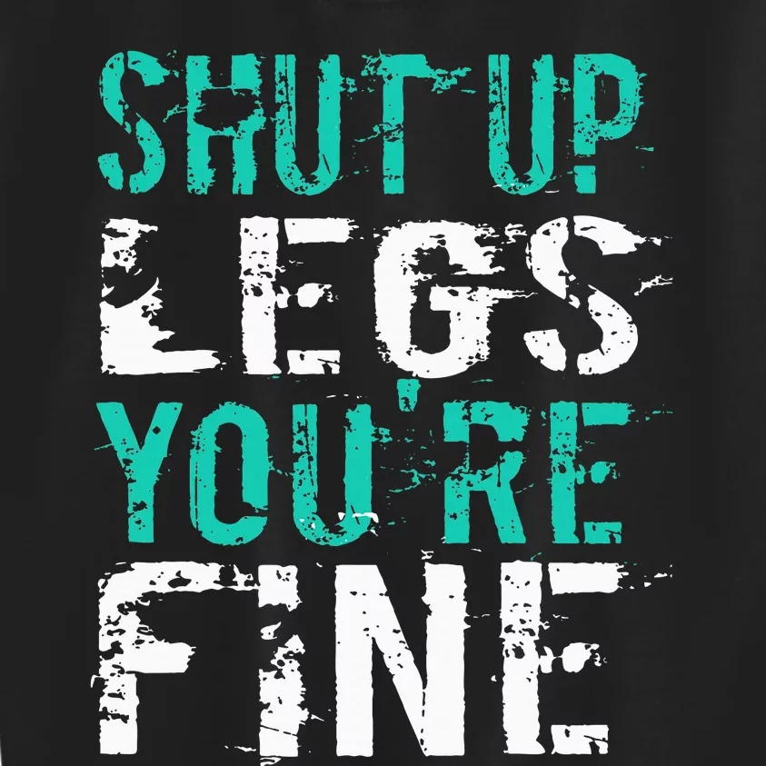 Shut Up Legs YouRe Fine Funny Workout Kids Sweatshirt