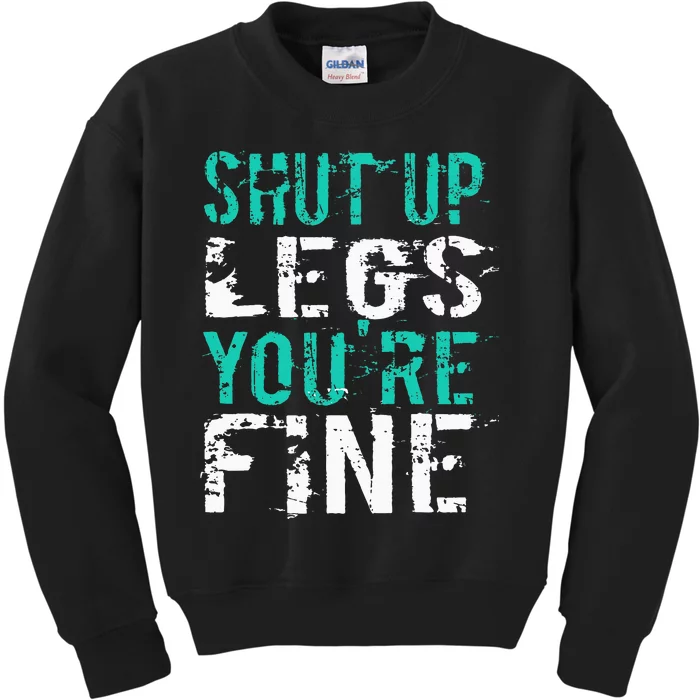 Shut Up Legs YouRe Fine Funny Workout Kids Sweatshirt