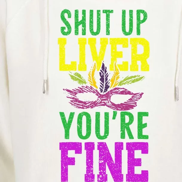 Shut Up Liver YouRe Fine Mardi Gras New Orleans Louisiana Womens Funnel Neck Pullover Hood