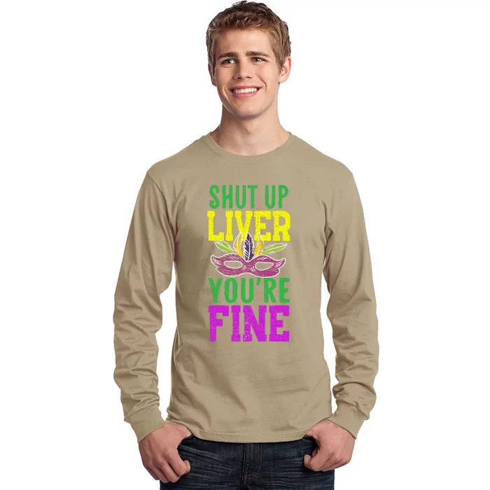 Shut Up Liver YouRe Fine Mardi Gras New Orleans Louisiana Long Sleeve Shirt