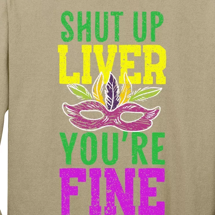 Shut Up Liver YouRe Fine Mardi Gras New Orleans Louisiana Long Sleeve Shirt