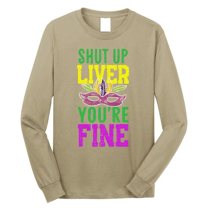 Shut Up Liver YouRe Fine Mardi Gras New Orleans Louisiana Long Sleeve Shirt