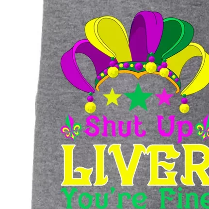 Shut Up Liver You Are Fine Funny Ing Mardi Gras Gift Doggie 3-End Fleece Hoodie