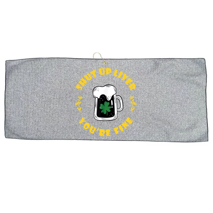 Shut Up Liver You're Fine Funny St Patrick's Day Large Microfiber Waffle Golf Towel