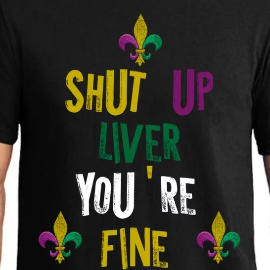 Shut Up Liver You Are Fine Mardi Gras 2020 Parade Gift Great Gift Pajama Set