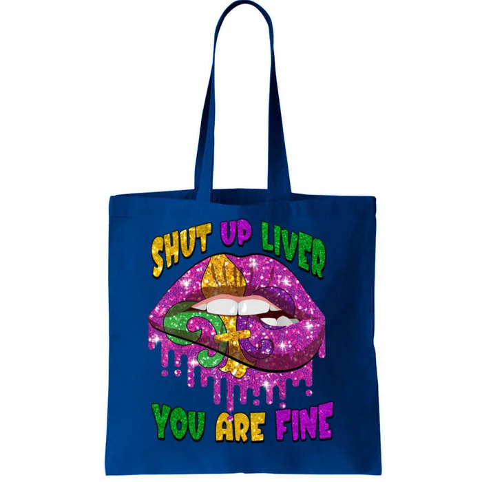 Shut Up Liver You Are Fine Mardi Gras Carnival Costume Lip Gift Tote Bag