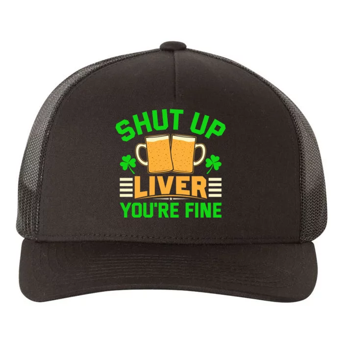 Shut Up Liver You're Fine Yupoong Adult 5-Panel Trucker Hat