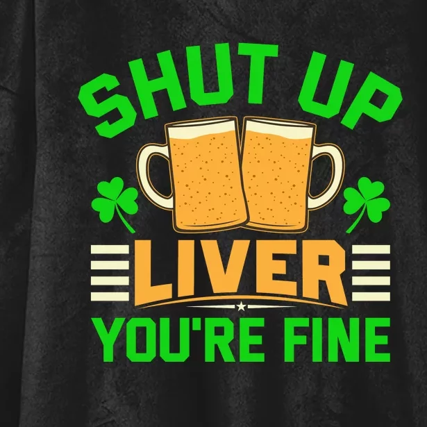 Shut Up Liver You're Fine Hooded Wearable Blanket