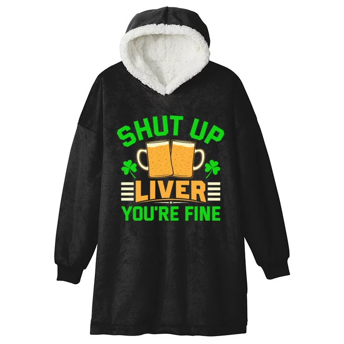 Shut Up Liver You're Fine Hooded Wearable Blanket