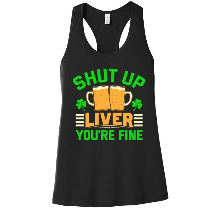 Shut Up Liver You're Fine Women's Racerback Tank