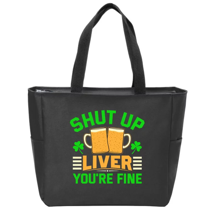 Shut Up Liver You're Fine Zip Tote Bag