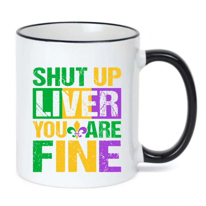 Shut Up Liver You Are Fine Mardi Gras Ing Funny Gift Black Color Changing Mug