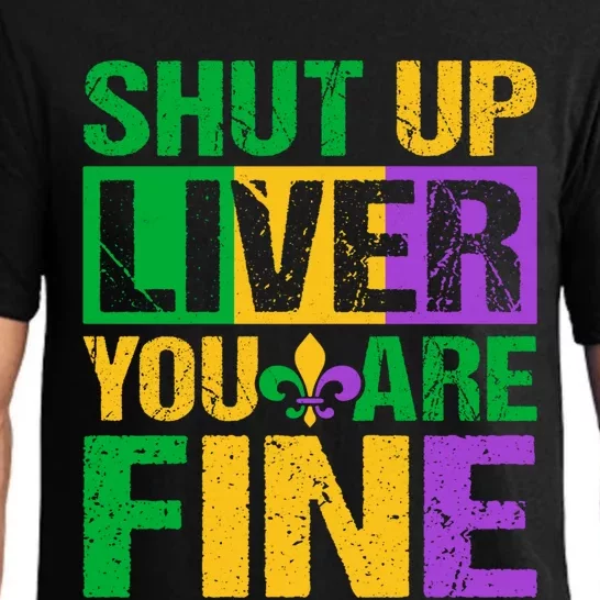 Shut Up Liver You Are Fine Mardi Gras Ing Funny Gift Pajama Set