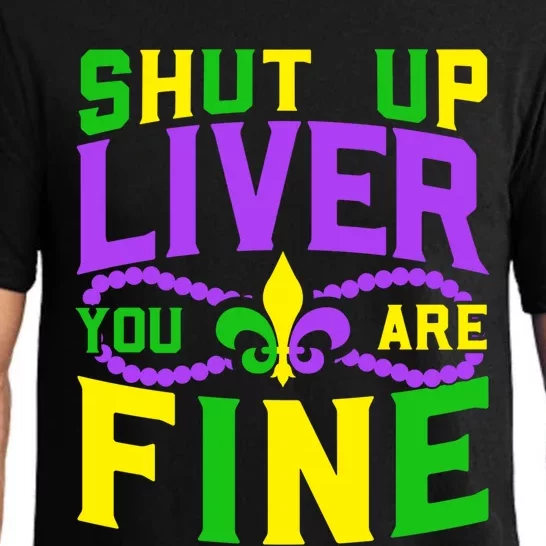 Shut Up Liver You Are Fine Mardi Gras Nola Festival Gift Pajama Set