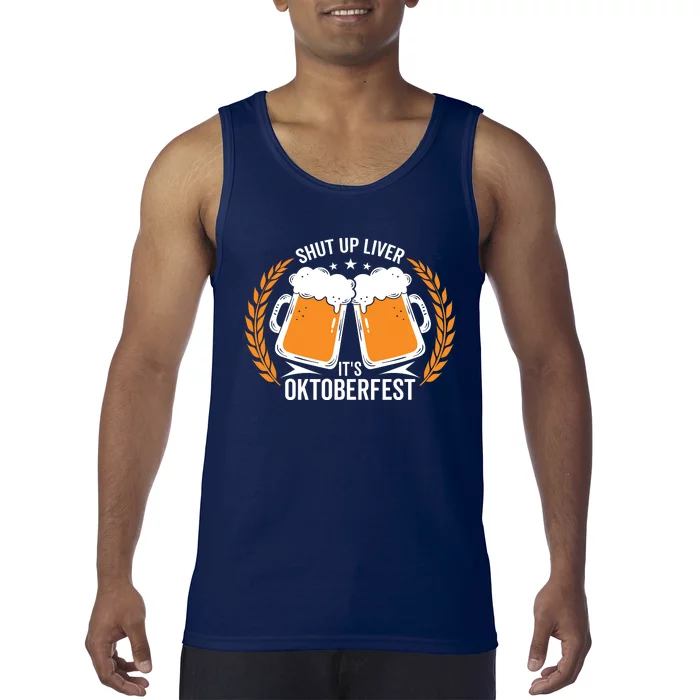 Shut Up Liver Its Oktoberfest Tank Top