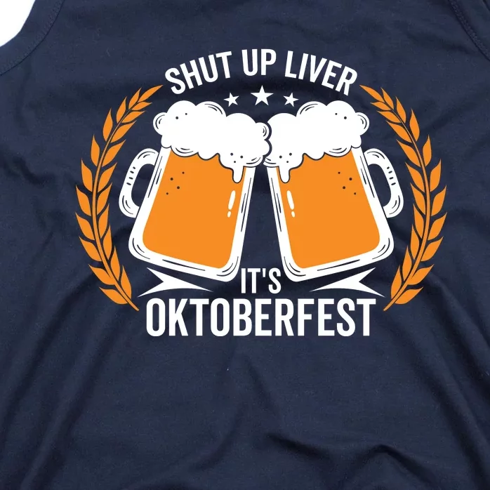 Shut Up Liver Its Oktoberfest Tank Top