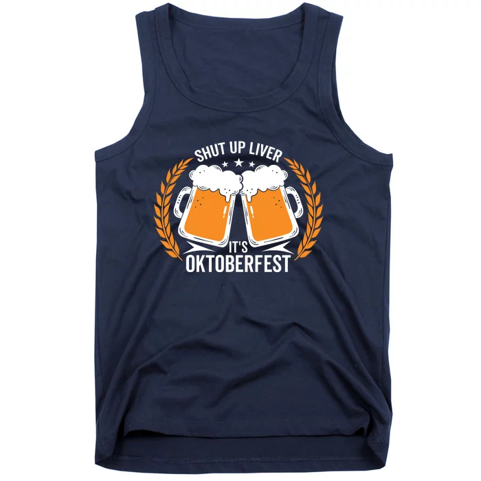 Shut Up Liver Its Oktoberfest Tank Top