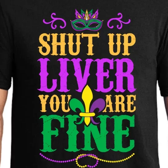 Shut Up Liver You Are Fine Mardi Gras Party Gift Pajama Set