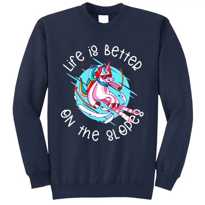 Skiing Unicorn Life Is Better On The Slopes Sweatshirt