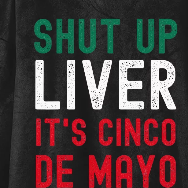 Shut Up Liver It's Cinco De Mayo Funny Man Woman Hooded Wearable Blanket