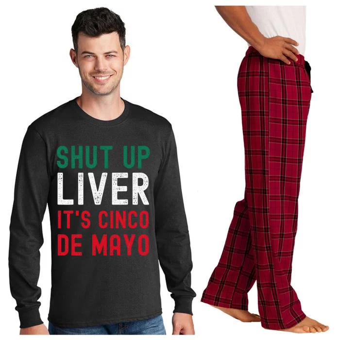 Shut Up Liver It's Cinco De Mayo Funny Man Woman Long Sleeve Pajama Set