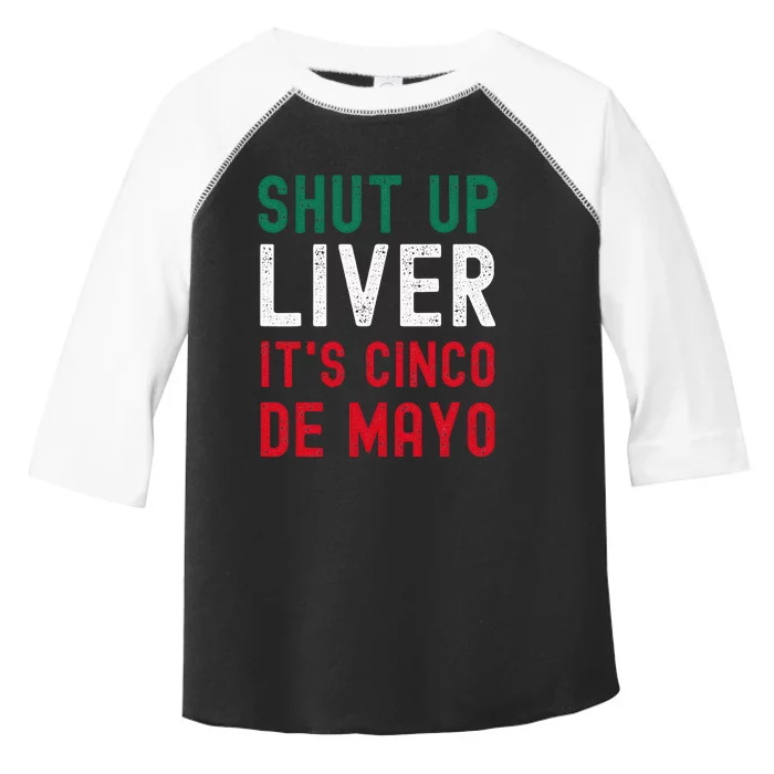 Shut Up Liver It's Cinco De Mayo Funny Man Woman Toddler Fine Jersey T-Shirt