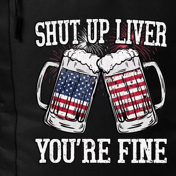 Shut Up Liver You're Fine American Flag Beer Mug 4th of July Daily Commute Backpack