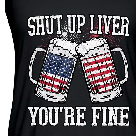 Shut Up Liver You're Fine American Flag Beer Mug 4th of July Ladies Essential Flowy Tank