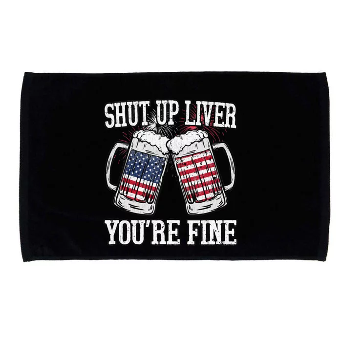 Shut Up Liver You're Fine American Flag Beer Mug 4th of July Microfiber Hand Towel