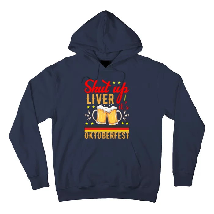 Shut Up Liver Its Oktoberfest Hoodie