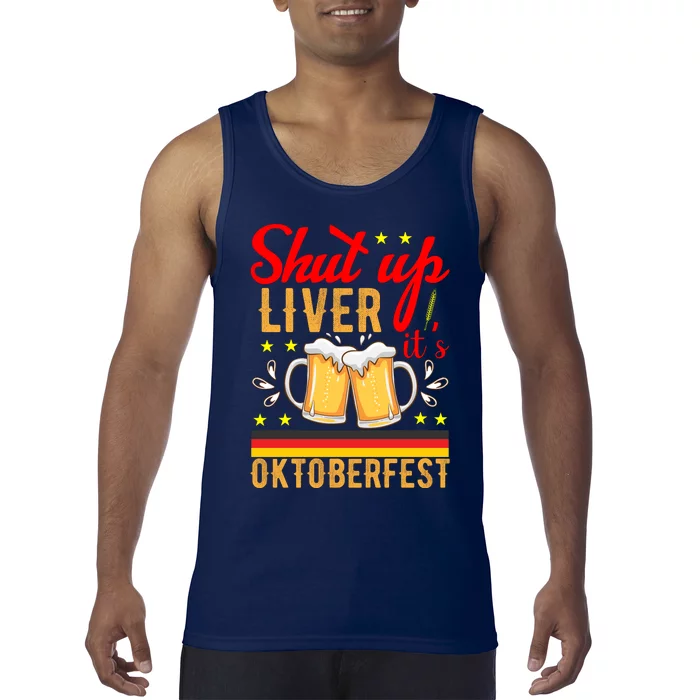 Shut Up Liver Its Oktoberfest Tank Top