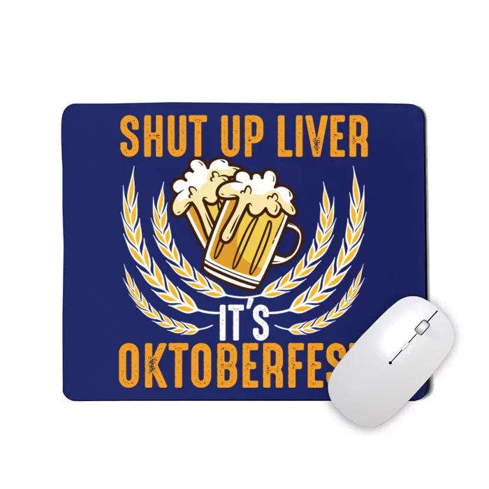 Shut Up Liver Its Oktoberfest Mousepad