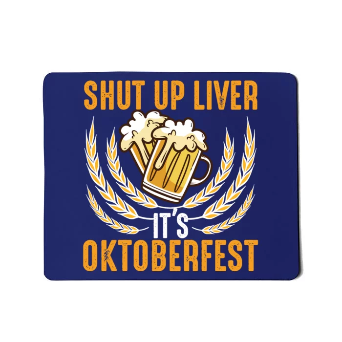 Shut Up Liver Its Oktoberfest Mousepad