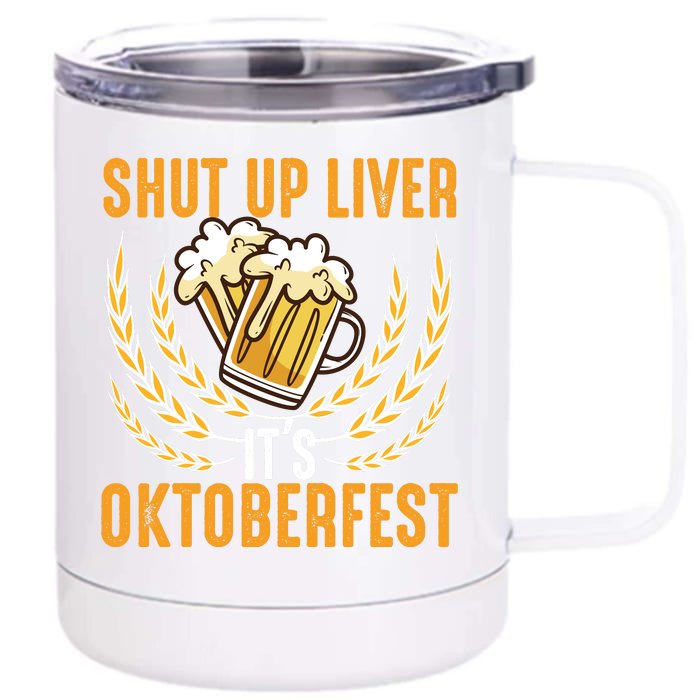 Shut Up Liver Its Oktoberfest Front & Back 12oz Stainless Steel Tumbler Cup