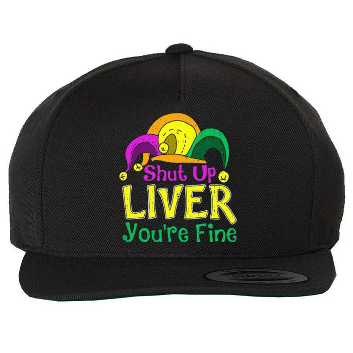 Shut Up Liver YouRe Fine Funny Mardi Gras Parade Outfit Wool Snapback Cap