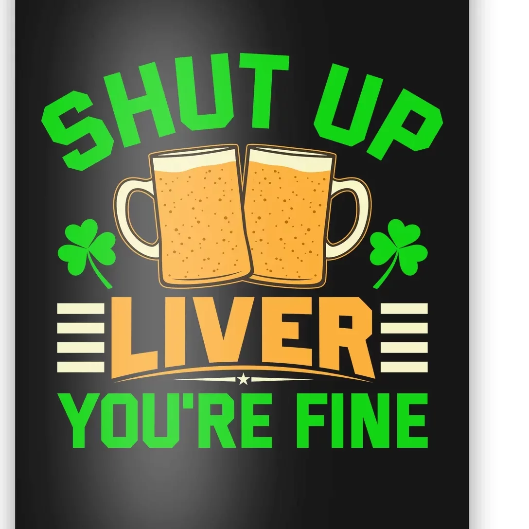 Shut Up Liver You're Fine Poster