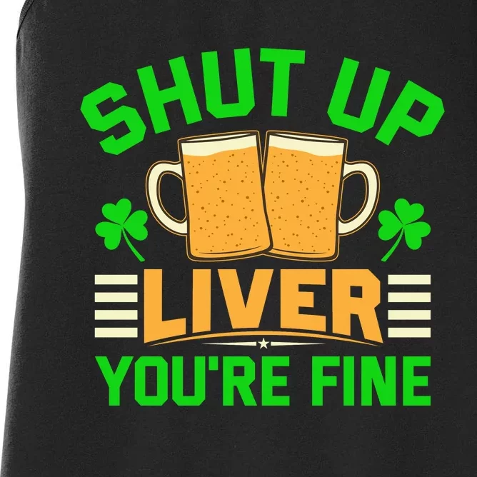 Shut Up Liver You're Fine Women's Racerback Tank