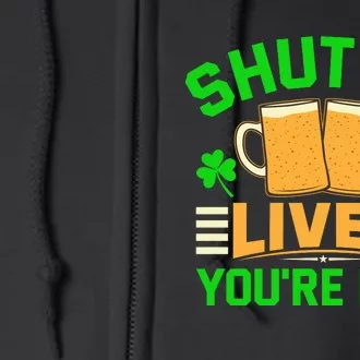 Shut Up Liver You're Fine Full Zip Hoodie