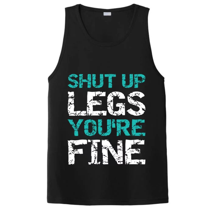 Shut Up Legs You're Fine Funny Workout Quote Running Performance Tank