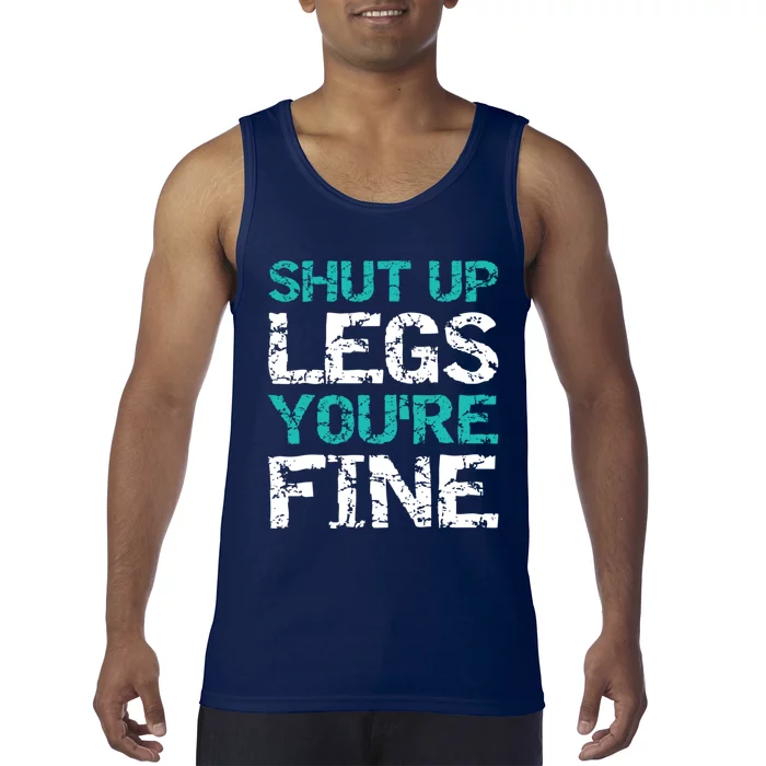 Shut Up Legs You're Fine Funny Workout Quote Running Tank Top