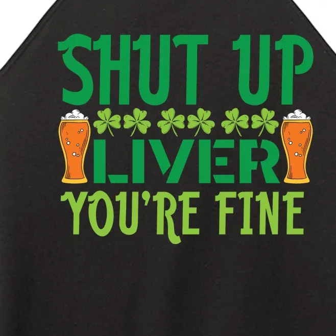 Shut Up Liver Youre Fine St Patricks Day Women’s Perfect Tri Rocker Tank