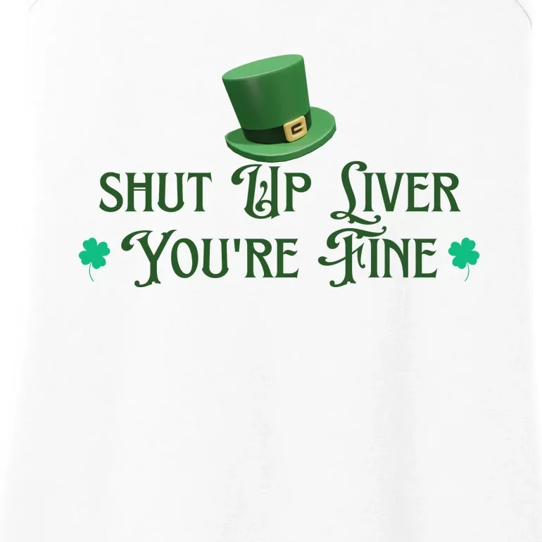 Shut Up Liver YouRe Fine St PatrickS Day Ladies Essential Tank