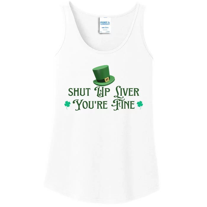 Shut Up Liver YouRe Fine St PatrickS Day Ladies Essential Tank