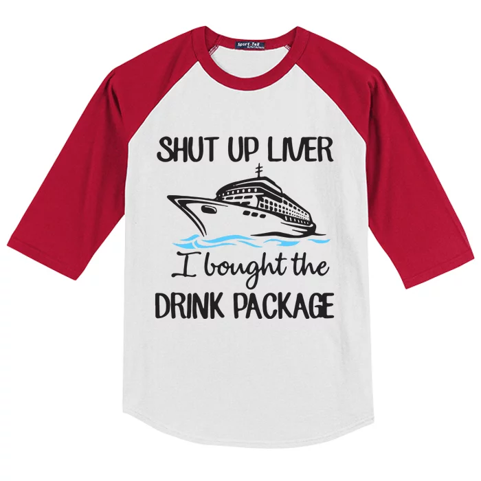 Shut Up Liver I Bought The Drink Package Kids Colorblock Raglan Jersey