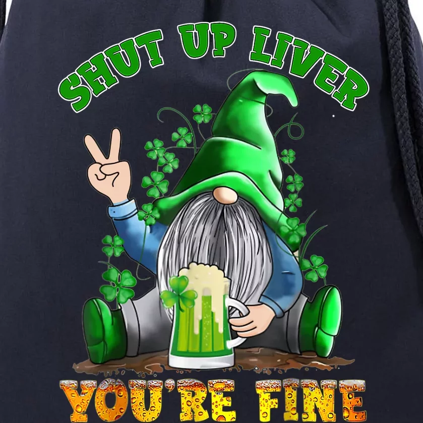 Shut Up Liver You're Fine Gnomes Drinking St Patrick's Day Drawstring Bag