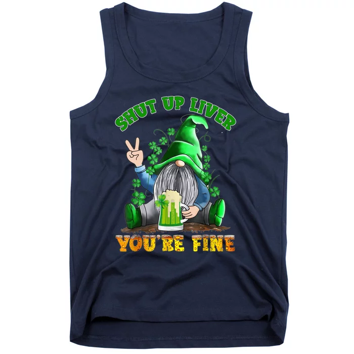 Shut Up Liver You're Fine Gnomes Drinking St Patrick's Day Tank Top