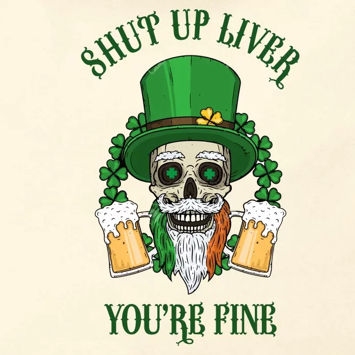 Shup Up Liver You're Fine St Patrick's Day Beer Lover Zip Tote Bag