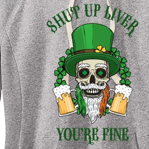 Shup Up Liver You're Fine St Patrick's Day Beer Lover Women's Fleece Hoodie